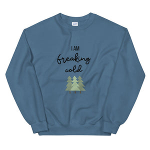 I am freaking cold Unisex Sweatshirt, christmas shirt, punny shirt, holiday shirt