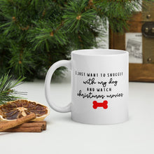 Load image into Gallery viewer, I just want to snuggle with my dog and watch christmas movies mug, cute mug, festive mug, christmas mug, punny mug, holiday mug
