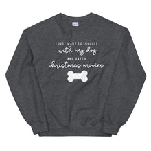 Load image into Gallery viewer, I just want to snuggle with my dog and watch christmas movies Unisex Sweatshirt, christmas shirt, punny shirt, holiday shirt
