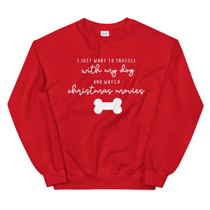 I just want to snuggle with my dog and watch christmas movies Unisex Sweatshirt, christmas shirt, punny shirt, holiday shirt