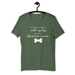 I just want to snuggle with my dog and watch christmas movies Short-Sleeve Unisex T-Shirt, christmas shirt, punny shirt, holiday shirt