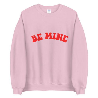 Be Mine Unisex Sweatshirt, Valentines day, Valentine sweatshirt
