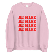 Load image into Gallery viewer, Be Mine Be Mine Unisex Sweatshirt, Valentines day, Valentine, Galentine
