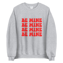 Load image into Gallery viewer, Be Mine Be Mine Unisex Sweatshirt, Valentines day, Valentine, Galentine
