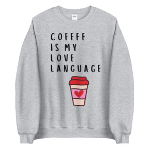 Coffee is my love language Unisex Sweatshirt, Valentines day, valentine, galentines