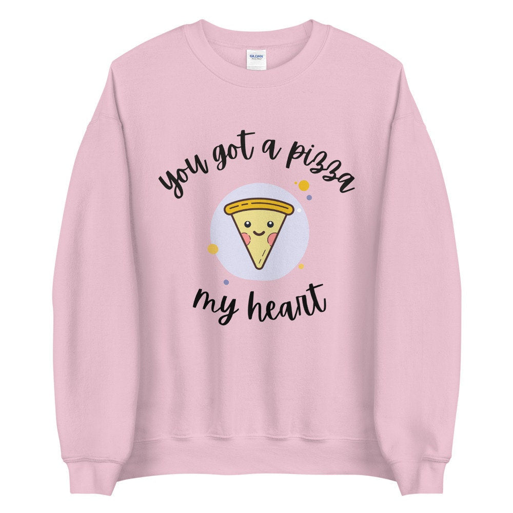 You got a pizza my heart Unisex Sweatshirt, valentines day, punny sweatshirt, love pun,