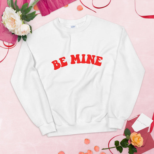 Be Mine Unisex Sweatshirt, Valentines day, Valentine sweatshirt
