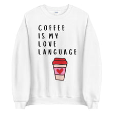 Load image into Gallery viewer, Coffee is my love language Unisex Sweatshirt, Valentines day, valentine, galentines
