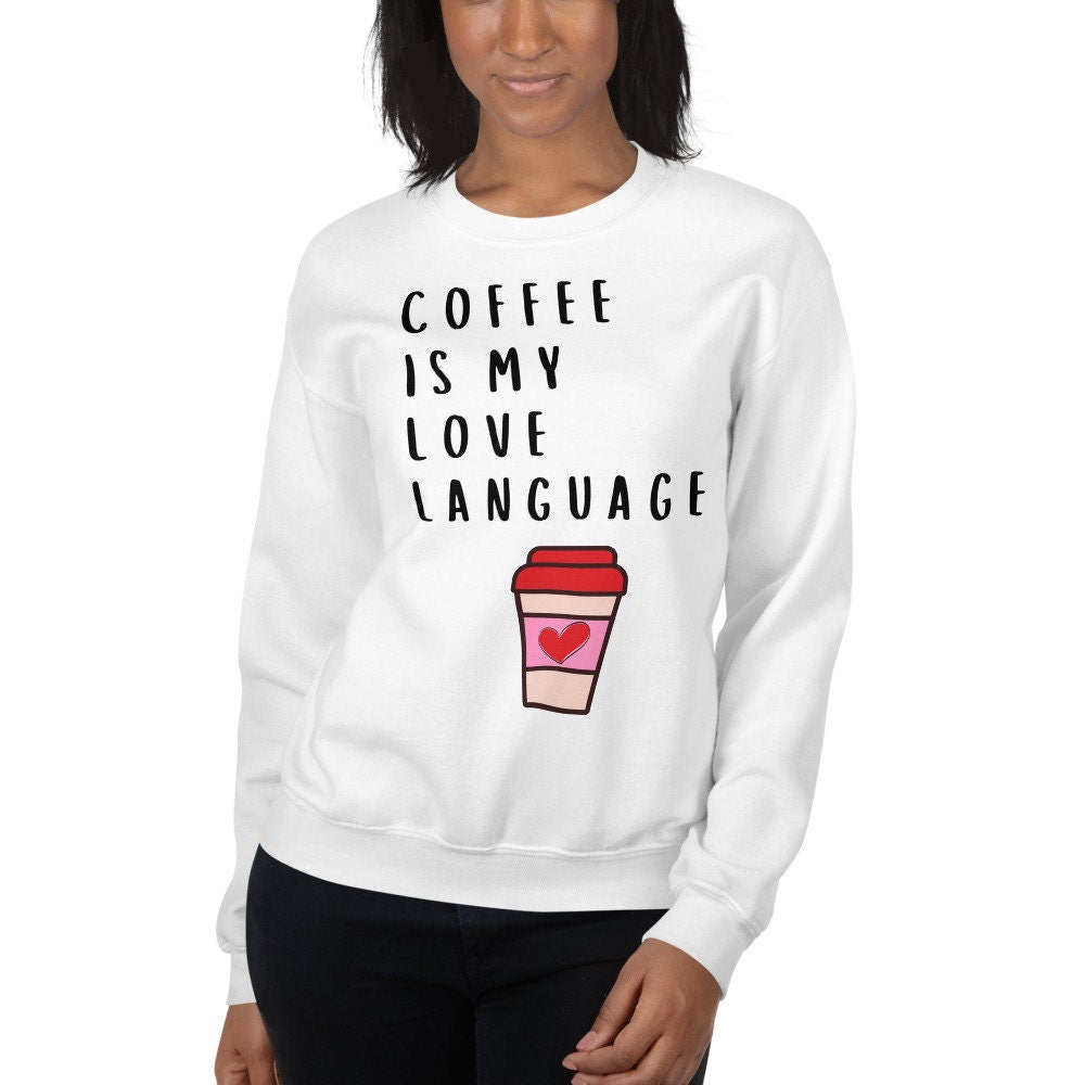 Coffee is my love language Unisex Sweatshirt, Valentines day, valentine, galentines