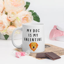 Load image into Gallery viewer, My dog is my valentine golden retriever Mug, valentines day, galentines, dog mom, dog dad, dog mug
