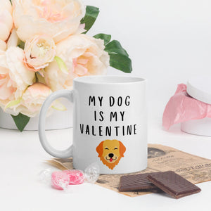 My dog is my valentine golden retriever Mug, valentines day, galentines, dog mom, dog dad, dog mug