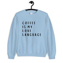 Load image into Gallery viewer, Coffee is my love language Unisex Sweatshirt, valentines day
