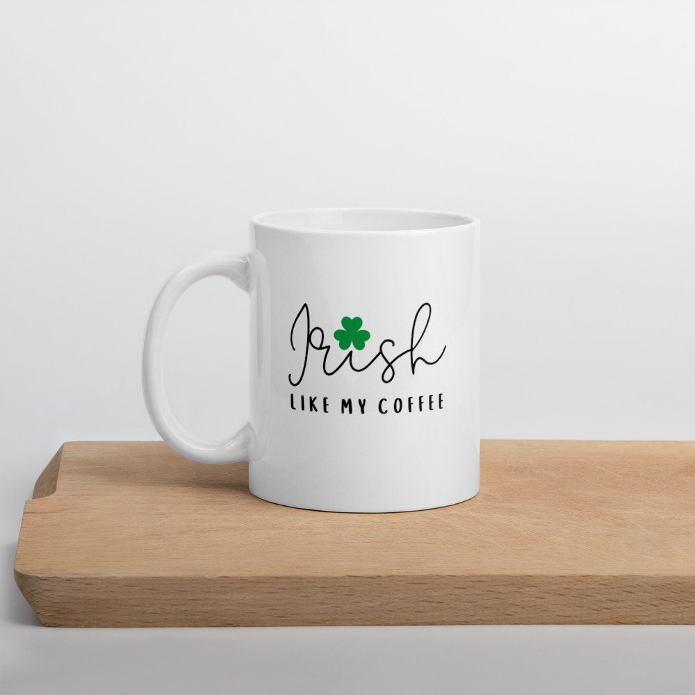 irish like my coffee mug, funny mug, st Patricks day