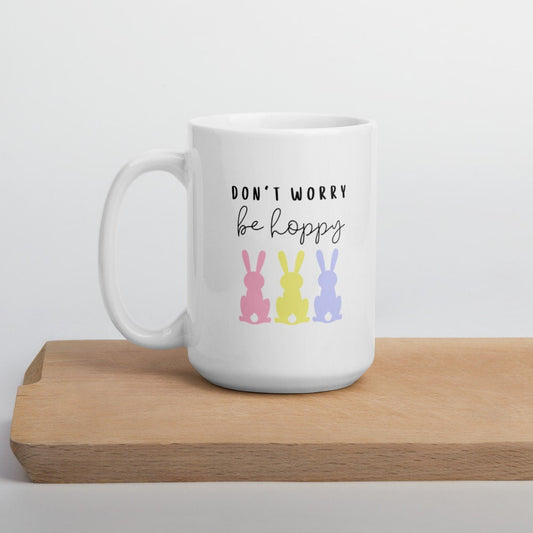 Don&#39;t worry be hoppy mug, easter mug, happy mug, spring mug, cute mug