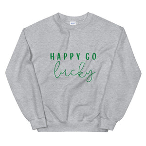 Happy go lucky Unisex Sweatshirt, st Patricks day, cute sweatshirt, happy sweatshirt