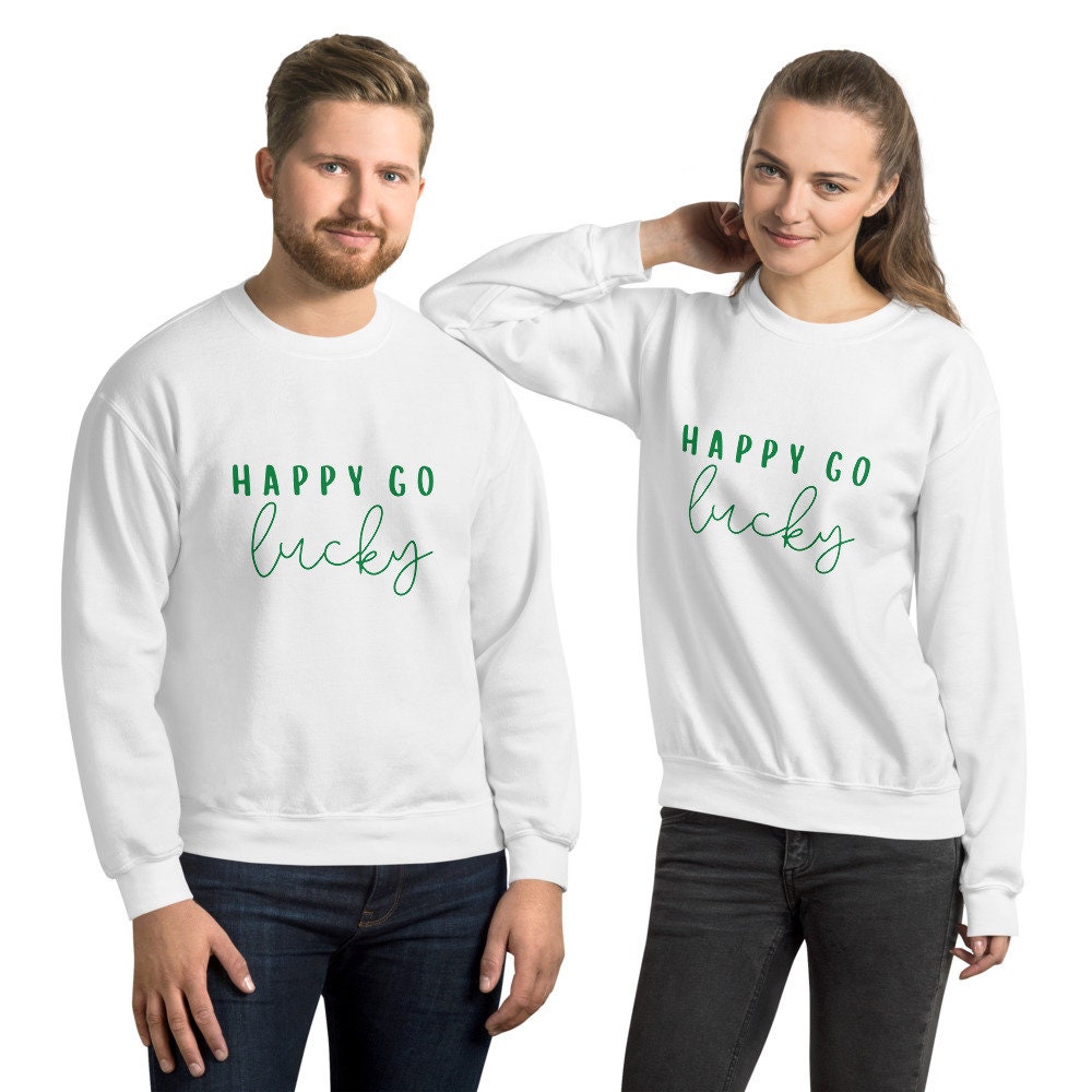 Happy go lucky Unisex Sweatshirt, st Patricks day, cute sweatshirt, happy sweatshirt