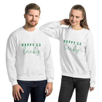 Happy go lucky Unisex Sweatshirt, st Patricks day, cute sweatshirt, happy sweatshirt