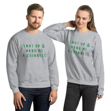 Load image into Gallery viewer, Shut up and hand me a Guinness Unisex Sweatshirt, st Patricks day
