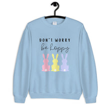 Load image into Gallery viewer, Don&#39;t worry be hoppy Unisex Sweatshirt, spring sweatshirt, easter sweatshirt, bunny
