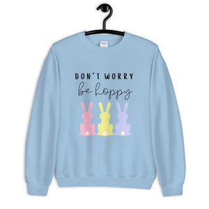 Don&#39;t worry be hoppy Unisex Sweatshirt, spring sweatshirt, easter sweatshirt, bunny