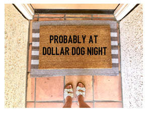 Probably at dollar dog night doormat