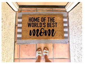 Home of the worlds best mom doormat, Mother’s Day gift, gift for her, housewarming gift