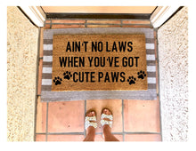 Load image into Gallery viewer, Ain’t no laws when youve got cute paws doormat, dog doormat, pet doormat, cute doormat, dog mom
