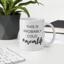 Load image into Gallery viewer, This is probably cold #momlife coffee mug, cute mug, funny mug, mothers day gift
