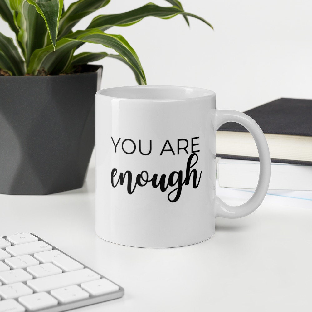 You are enough coffee mug, cute mug, motivating mug, happy mug, inspirational mug
