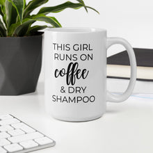 Load image into Gallery viewer, This girl runs on coffee and dry shampoo coffee mug, cute mug, funny mug, mothers day gift
