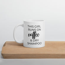 Load image into Gallery viewer, This girl runs on coffee and dry shampoo coffee mug, cute mug, funny mug, mothers day gift
