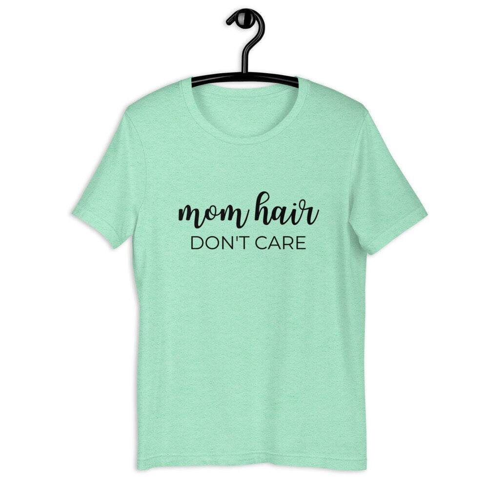Mom hair dont care Short-Sleeve Unisex T-Shirt, gift for her, mom shirt, cute shirt, funny shirt, mothers day gift