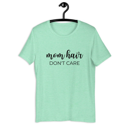 Mom hair dont care Short-Sleeve Unisex T-Shirt, gift for her, mom shirt, cute shirt, funny shirt, mothers day gift