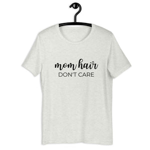 Mom hair dont care Short-Sleeve Unisex T-Shirt, gift for her, mom shirt, cute shirt, funny shirt, mothers day gift