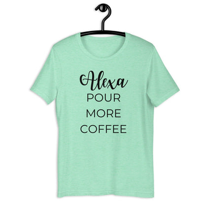 MULTIPLE COLORS AVAILABLE - Alexa pour more coffee Short-Sleeve Unisex T-Shirt, funny shirt, coffee shirt