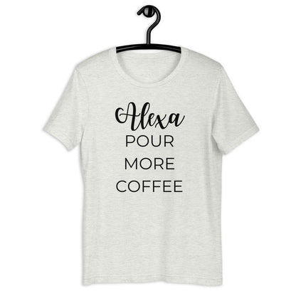 MULTIPLE COLORS AVAILABLE - Alexa pour more coffee Short-Sleeve Unisex T-Shirt, funny shirt, coffee shirt