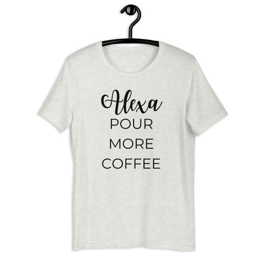 MULTIPLE COLORS AVAILABLE - Alexa pour more coffee Short-Sleeve Unisex T-Shirt, funny shirt, coffee shirt