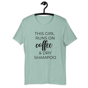 This girl runs on coffee and dry shampoo Short-Sleeve Unisex T-Shirt, cute shirt, funny shirt, mothers day gift, gift for her