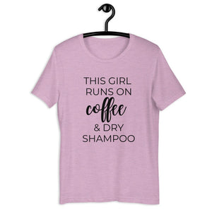 This girl runs on coffee and dry shampoo Short-Sleeve Unisex T-Shirt, cute shirt, funny shirt, mothers day gift, gift for her