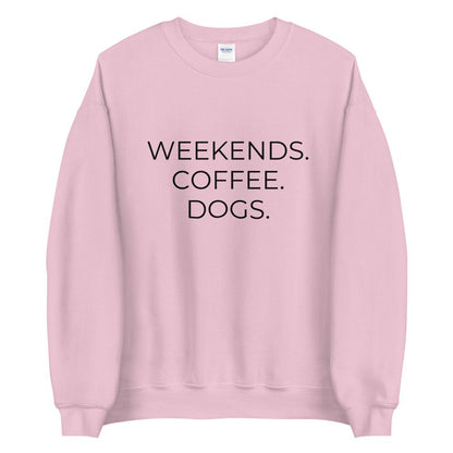 MULTIPLE COLORS AVAILABLE - Weekends coffee dogs Unisex Sweatshirt, dog lover, coffee lover, gift for her, mothers day gift