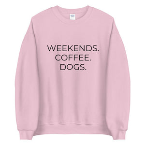 MULTIPLE COLORS AVAILABLE - Weekends coffee dogs Unisex Sweatshirt, dog lover, coffee lover, gift for her, mothers day gift