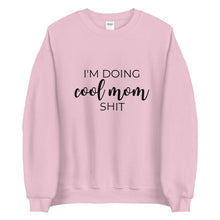 Load image into Gallery viewer, I&#39;m doing cool mom shit Unisex Sweatshirt, gift for her, mothers day, funny shirt
