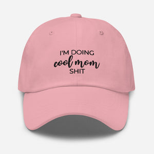 I&#39;m doing cool mom shit Dad hat, gift for her, mothers day