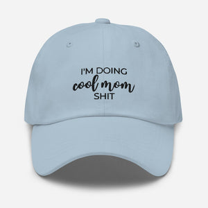 I&#39;m doing cool mom shit Dad hat, gift for her, mothers day