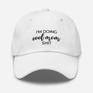 I&#39;m doing cool mom shit Dad hat, gift for her, mothers day