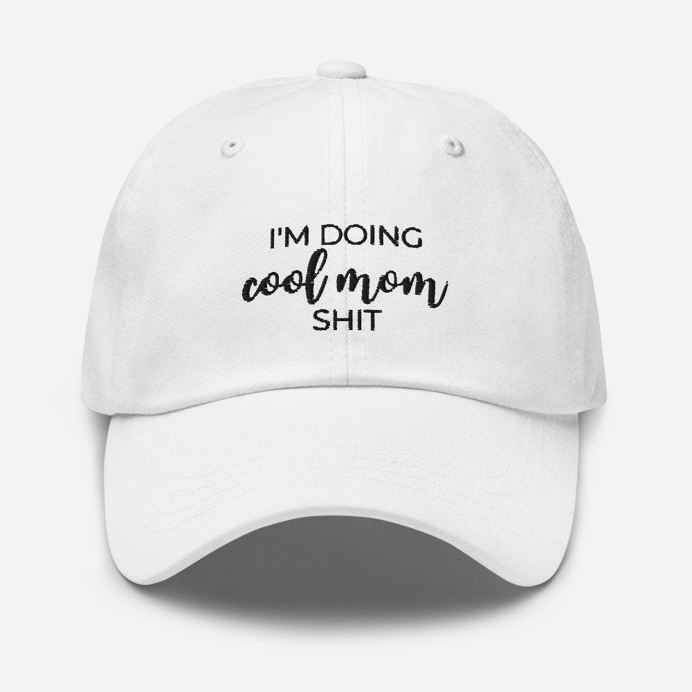 I'm doing cool mom shit Dad hat, gift for her, mothers day