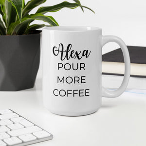 Alexa pour more coffee, coffee mug, cute mug, funny mug