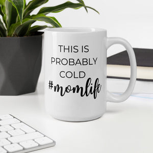 This is probably cold #momlife coffee mug, cute mug, funny mug, mothers day gift