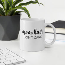 Load image into Gallery viewer, Mom hair don&#39;t care coffee mug, cute mug, funny mug, mothers day gift
