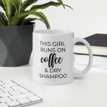 Load image into Gallery viewer, This girl runs on coffee and dry shampoo coffee mug, cute mug, funny mug, mothers day gift
